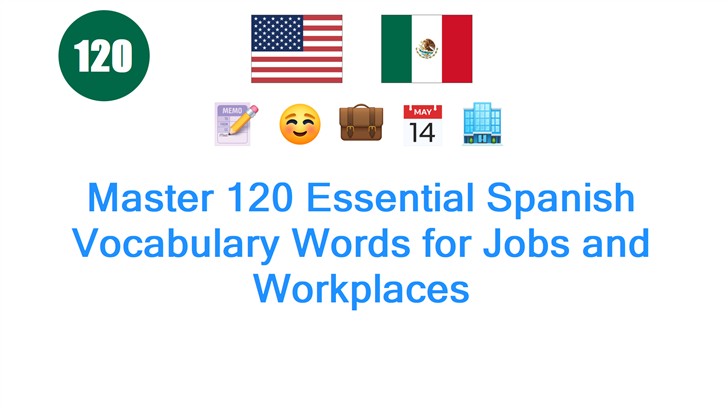 Master 120 Essential Spanish Vocabulary Words for Jobs and Workplaces